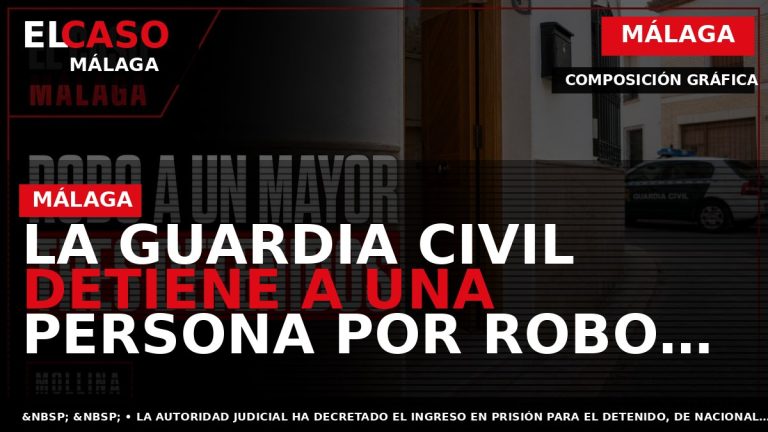 Portada El Caso Málaga: LA GUARDIA CIVIL DETIENE A UNA PERSONA POR ROBO CON VIOLENCIA — MÁLAGA