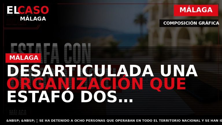 Portada El Caso Málaga: DESARTICULADA UNA ORGANIZACIÓN QUE ESTAFÓ DOS MILLONES DE EUROS CON LA — MÁLAGA