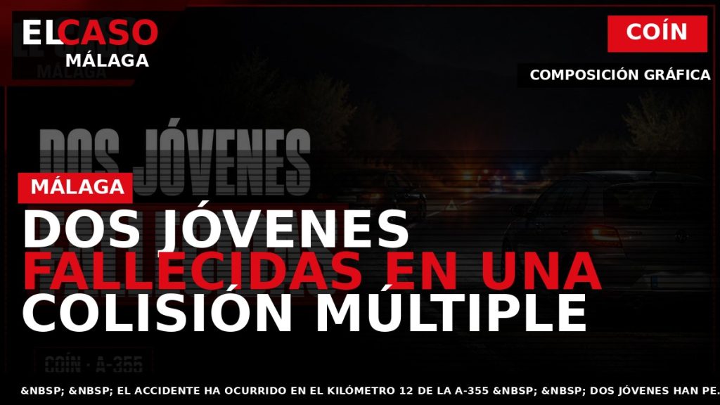 Portada El Caso Málaga: DOS JÓVENES FALLECIDAS EN UNA COLISIÓN MÚLTIPLE — COÍN