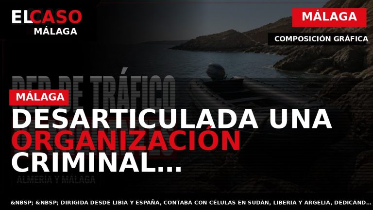 Portada El Caso Málaga: DESARTICULADA UNA ORGANIZACIÓN CRIMINAL TRANSNACIONAL QUE INTRODUCÍA MIGRANTES SIRIOS Y ARGELINOS — MÁLAGA