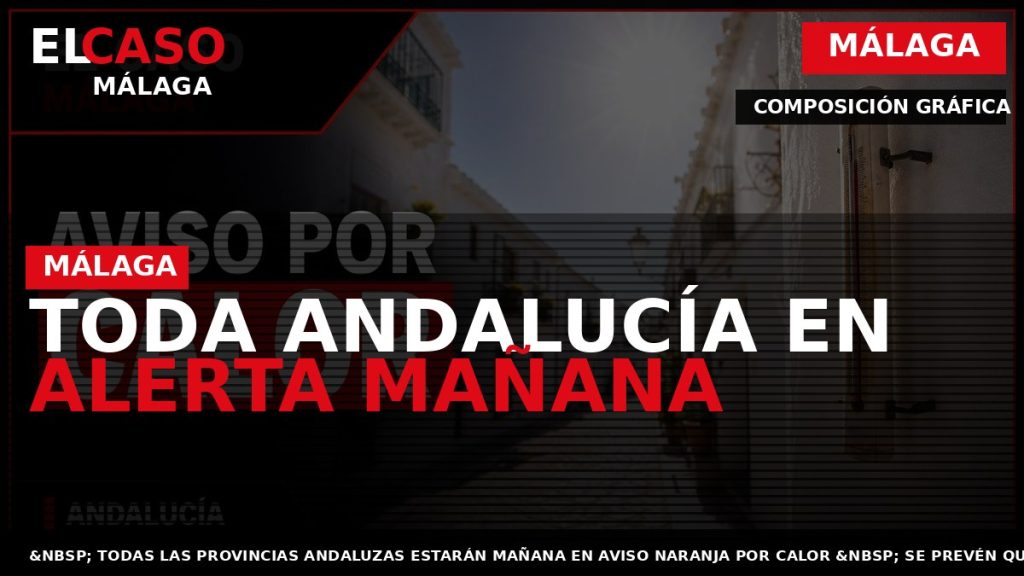 Portada El Caso Málaga: TODA ANDALUCÍA EN ALERTA MAÑANA — MÁLAGA