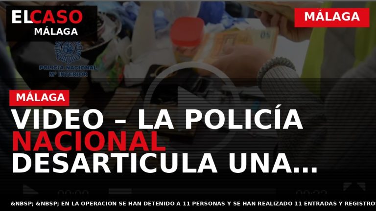 Portada El Caso Málaga: VIDEO – LA POLICÍA NACIONAL DESARTICULA UNA ORGANIZACIÓN CRIMINAL DEDICADA AL — MÁLAGA