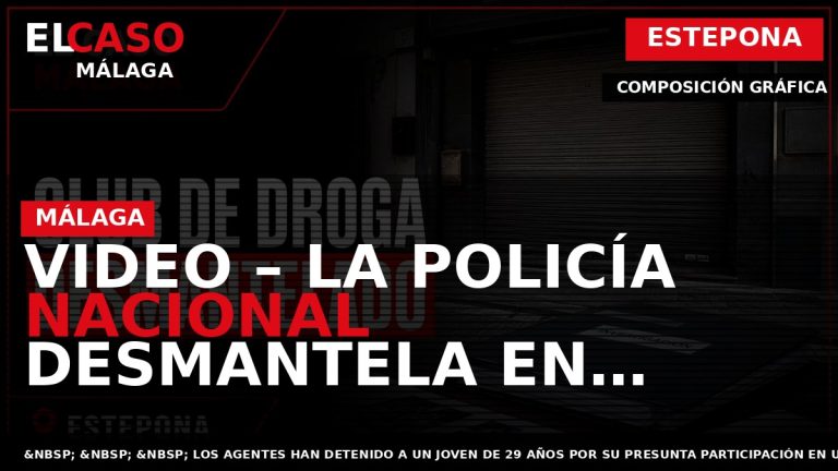 Portada El Caso Málaga: VIDEO – LA POLICÍA NACIONAL DESMANTELA EN ESTEPONA UN CLUB DE — ESTEPONA