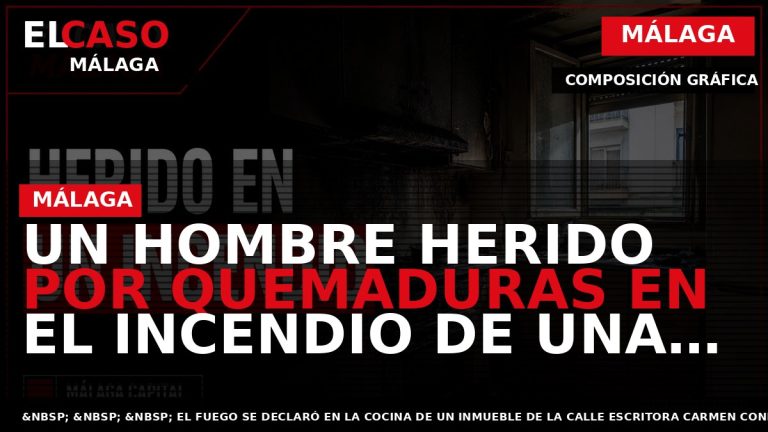 Portada El Caso Málaga: UN HOMBRE HERIDO POR QUEMADURAS EN EL INCENDIO DE UNA VIVIENDA — MÁLAGA