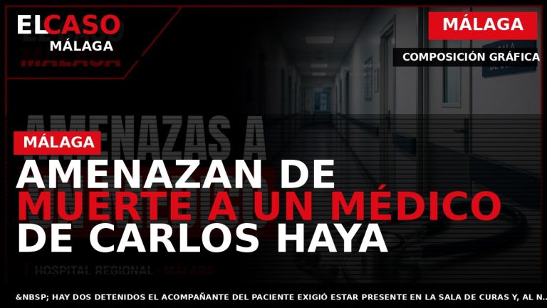 Portada El Caso Málaga: AMENAZAN DE MUERTE A UN MÉDICO DE CARLOS HAYA — MÁLAGA