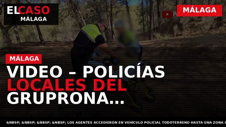 Portada El Caso Málaga: VIDEO – POLICÍAS LOCALES DEL GRUPRONA COLABORAN CON EMERGENCIAS SANITARIAS EN — MÁLAGA