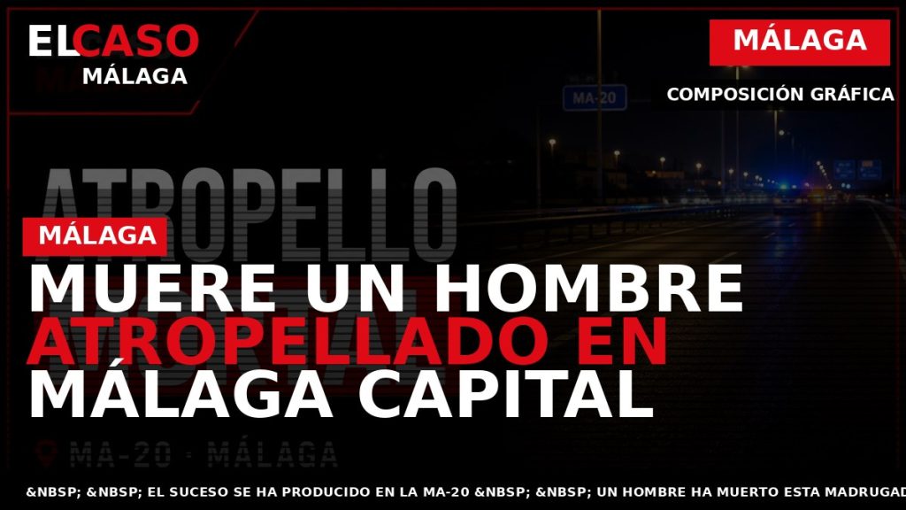 Portada El Caso Málaga: MUERE UN HOMBRE ATROPELLADO EN MÁLAGA CAPITAL — MÁLAGA