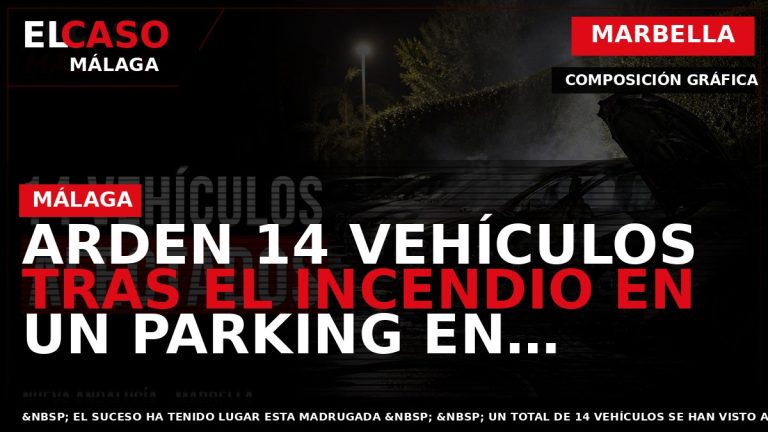 Portada El Caso Málaga: ARDEN 14 VEHÍCULOS TRAS EL INCENDIO EN UN PARKING EN MARBELLA — MARBELLA