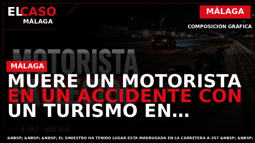 Portada El Caso Málaga: MUERE UN MOTORISTA EN UN ACCIDENTE CON UN TURISMO EN MÁLAGA — MÁLAGA