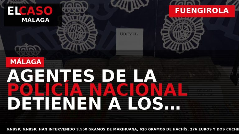 Portada El Caso Málaga: AGENTES DE LA POLICÍA NACIONAL DETIENEN A LOS RESPONSABLES DE UNA — FUENGIROLA