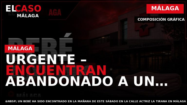 Portada El Caso Málaga: URGENTE – ENCUENTRAN ABANDONADO A UN BEBÉ EN MÁLAGA — MÁLAGA