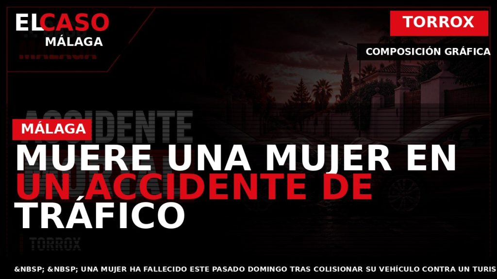Portada El Caso Málaga: MUERE UNA MUJER EN UN ACCIDENTE DE TRÁFICO — TORROX