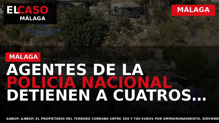 Portada El Caso Málaga: AGENTES DE LA POLICÍA NACIONAL DETIENEN A CUATROS HOMBRES POR PERTENENCIA — MÁLAGA