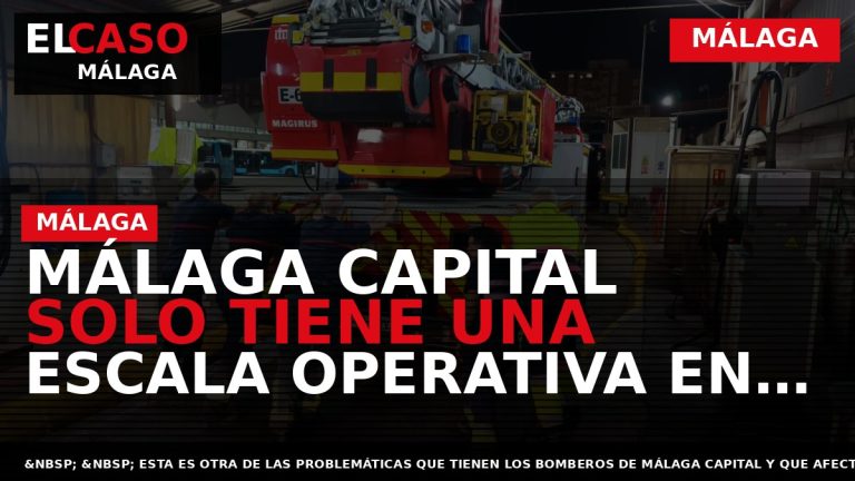 Portada El Caso Málaga: MÁLAGA CAPITAL SOLO TIENE UNA ESCALA OPERATIVA EN CASO DE URGENCIA — MÁLAGA