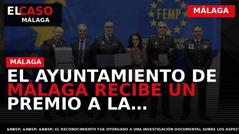 Portada El Caso Málaga: EL AYUNTAMIENTO DE MÁLAGA RECIBE UN PREMIO A LA EXCELENCIA POR — MÁLAGA