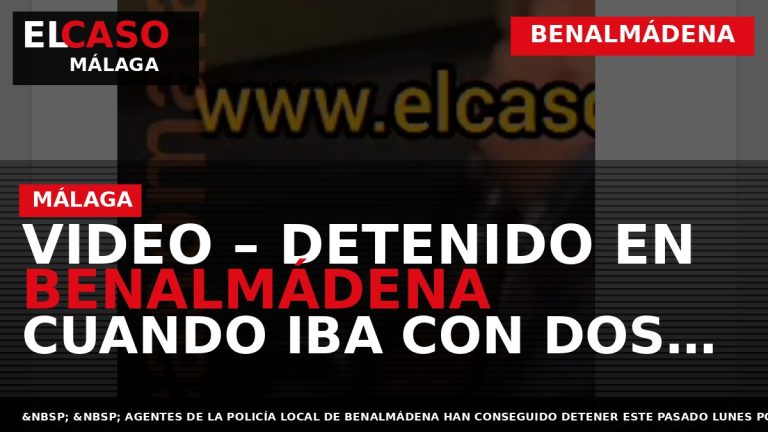 Portada El Caso Málaga: VIDEO – DETENIDO EN BENALMÁDENA CUANDO IBA CON DOS ESCOPETAS A — BENALMÁDENA