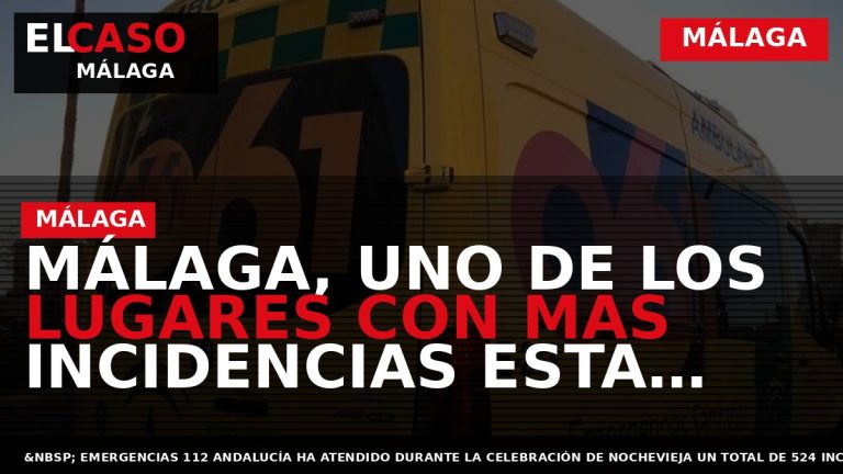 Portada El Caso Málaga: MÁLAGA, UNO DE LOS LUGARES CON MAS INCIDENCIAS ESTA PASADA NOCHE — MÁLAGA