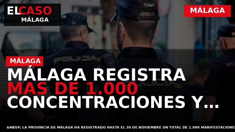 Portada El Caso Málaga: MÁLAGA REGISTRA MAS DE 1.000 CONCENTRACIONES Y MANIFESTACIONES HASTA DICIEMBRE DE — MÁLAGA