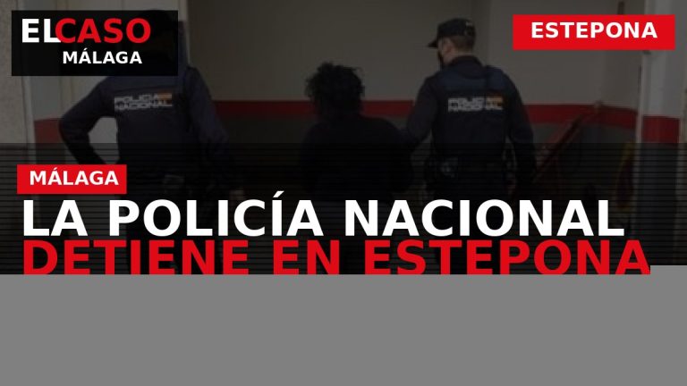 Portada El Caso Málaga: LA POLICÍA NACIONAL DETIENE EN ESTEPONA A UNA MUJER Y UN — ESTEPONA