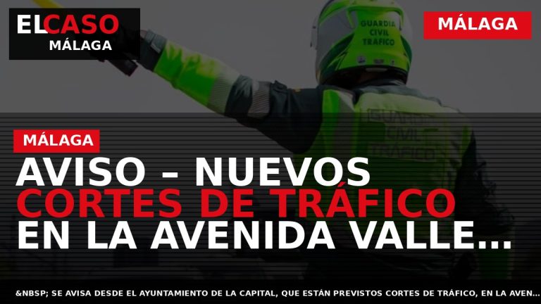 Portada El Caso Málaga: AVISO – NUEVOS CORTES DE TRÁFICO EN LA AVENIDA VALLE INCLÁN — MÁLAGA