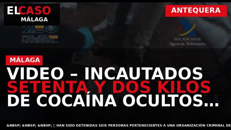 Portada El Caso Málaga: VIDEO – INCAUTADOS SETENTA Y DOS KILOS DE COCAÍNA OCULTOS ENTRE — ANTEQUERA