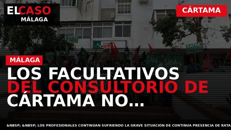 Portada El Caso Málaga: LOS FACULTATIVOS DEL CONSULTORIO DE CÁRTAMA NO SOPORTAN LAS CONDICIONES DE — CÁRTAMA