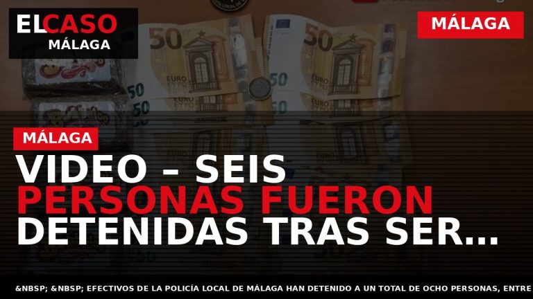 Portada El Caso Málaga: VIDEO – SEIS PERSONAS FUERON DETENIDAS TRAS SER SORPRENDIDAS PASÁNDOSE DOS — MÁLAGA