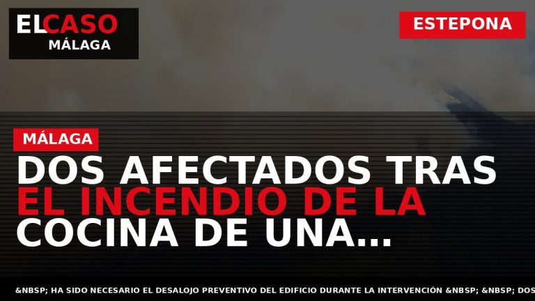 Portada El Caso Málaga: DOS AFECTADOS TRAS EL INCENDIO DE LA COCINA DE UNA VIVIENDA — ESTEPONA