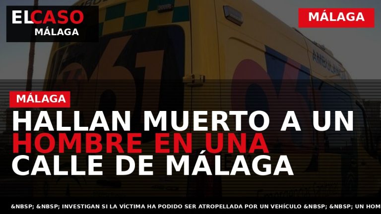 Portada El Caso Málaga: HALLAN MUERTO A UN HOMBRE EN UNA CALLE DE MÁLAGA — MÁLAGA