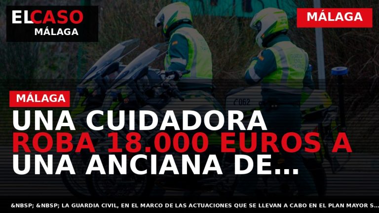 Portada El Caso Málaga: UNA CUIDADORA ROBA 18.000 EUROS A UNA ANCIANA DE MÁLAGA — MÁLAGA