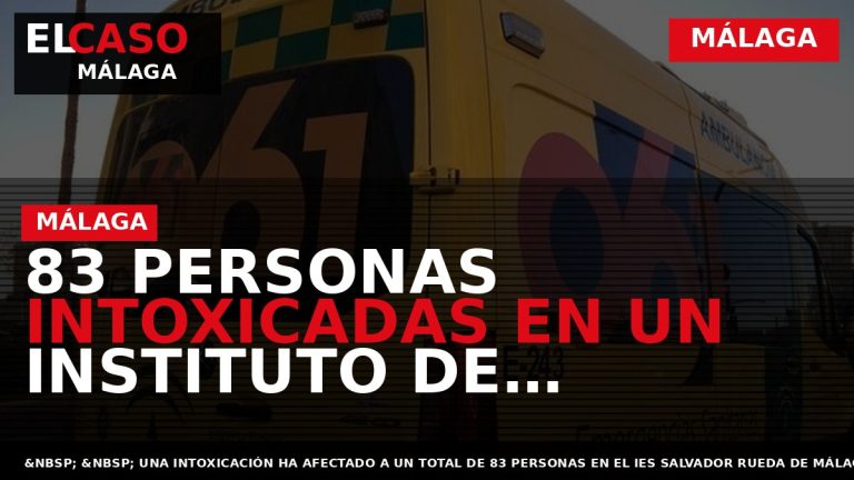 Portada El Caso Málaga: 83 PERSONAS INTOXICADAS EN UN INSTITUTO DE MÁLAGA — MÁLAGA