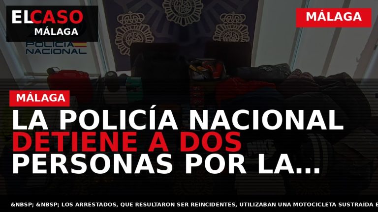 Portada El Caso Málaga: LA POLICÍA NACIONAL DETIENE A DOS PERSONAS POR LA COMISIÓN DE — MÁLAGA