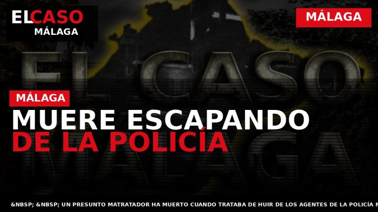 Portada El Caso Málaga: MUERE ESCAPANDO DE LA POLICÍA — MÁLAGA