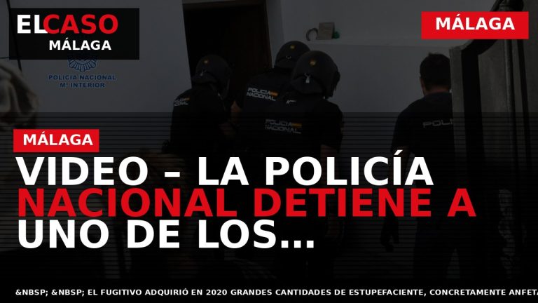 Portada El Caso Málaga: VIDEO – LA POLICÍA NACIONAL DETIENE A UNO DE LOS “EUROPE’S — MÁLAGA