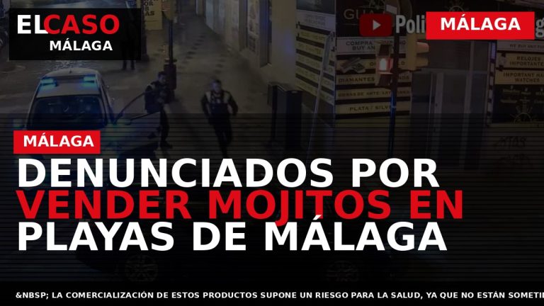 Portada El Caso Málaga: DENUNCIADOS POR VENDER MOJITOS EN PLAYAS DE MÁLAGA — MÁLAGA