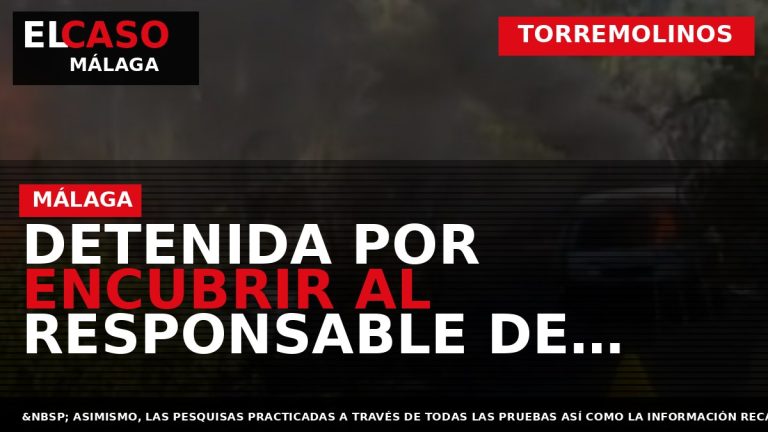 Portada El Caso Málaga: DETENIDA POR ENCUBRIR AL RESPONSABLE DE APUÑALAR EN EL CUELLO A — TORREMOLINOS