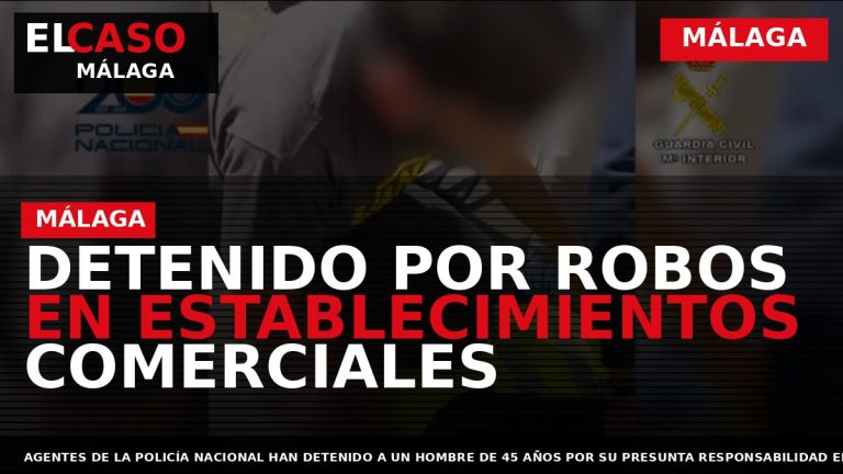 Portada El Caso Málaga: DETENIDO POR ROBOS EN ESTABLECIMIENTOS COMERCIALES — MÁLAGA
