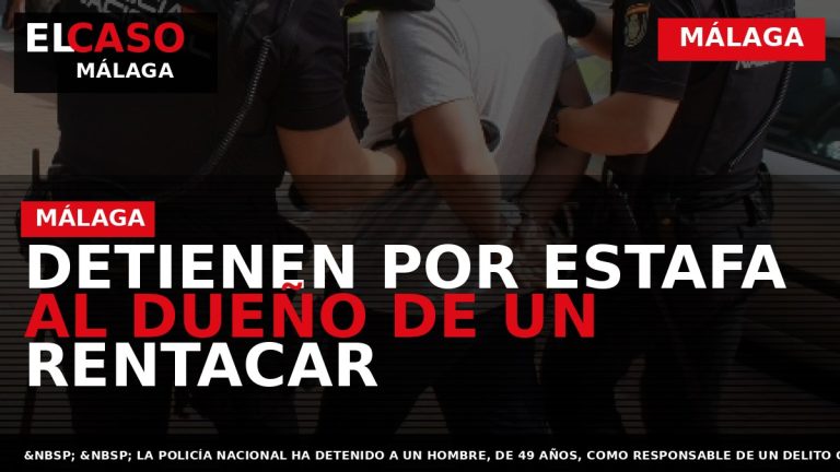 Portada El Caso Málaga: DETIENEN POR ESTAFA AL DUEÑO DE UN RENTACAR — MÁLAGA