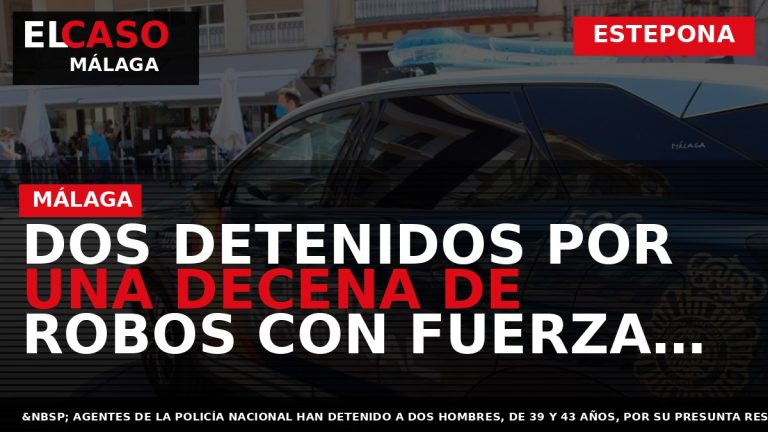 Portada El Caso Málaga: DOS DETENIDOS POR UNA DECENA DE ROBOS CON FUERZA EN EDIFICIOS — ESTEPONA