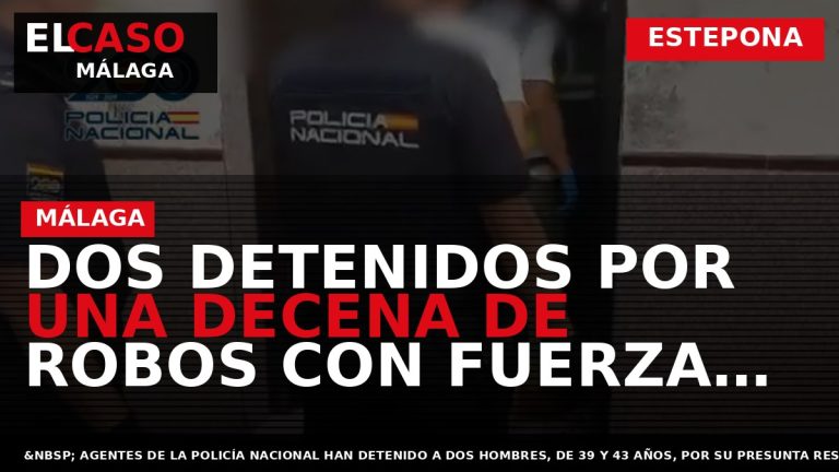 Portada El Caso Málaga: DOS DETENIDOS POR UNA DECENA DE ROBOS CON FUERZA EN EDIFICIOS — ESTEPONA