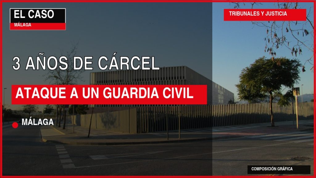 Portada editorial de El Caso Málaga: 3 AÑOS DE CÁRCEL / ATAQUE A UN GUARDIA CIVIL — MÁLAGA