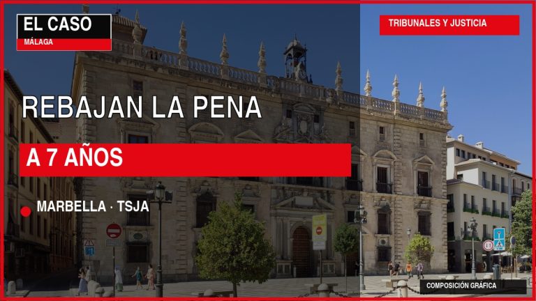 Portada editorial de El Caso Málaga: REBAJAN LA PENA / A 7 AÑOS — MARBELLA · TSJA