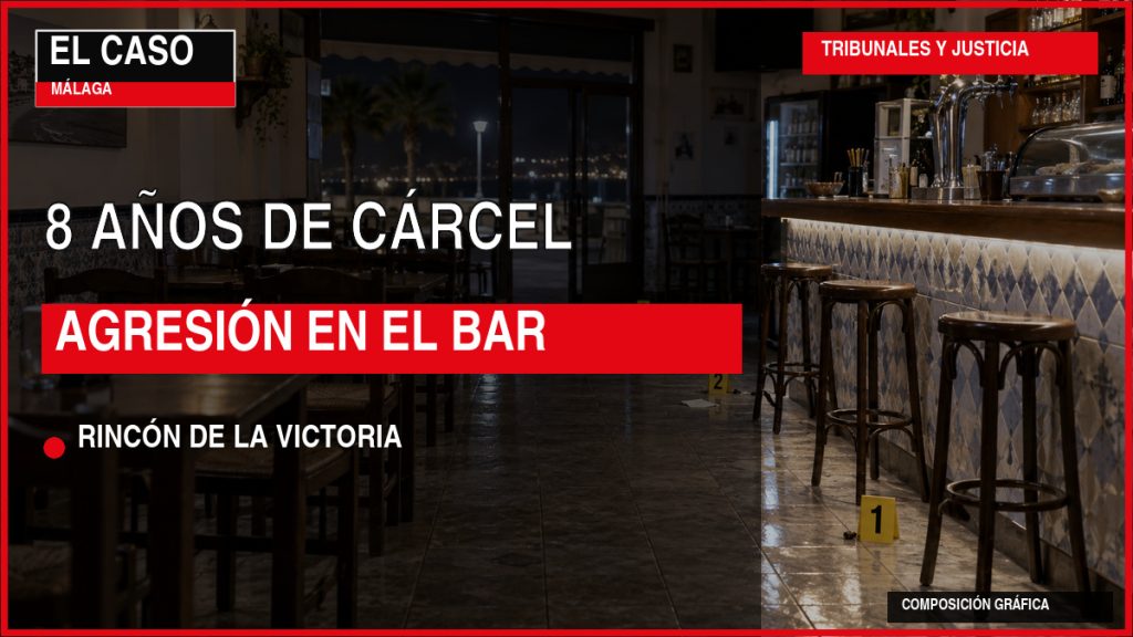 Portada editorial de El Caso Málaga: 8 AÑOS DE CÁRCEL / AGRESIÓN EN EL BAR — RINCÓN DE LA VICTORIA