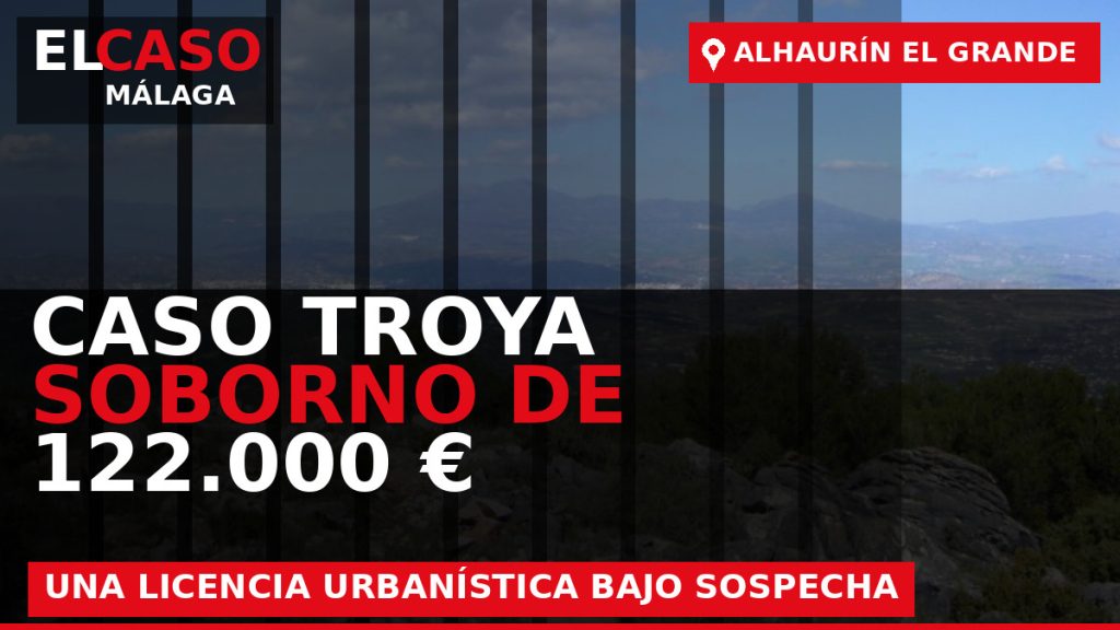Portada de El Caso Málaga sobre Caso Troya: el soborno de 122.000 euros por una licencia en Alhaurín el Grande