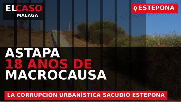 Portada de El Caso Málaga sobre Caso Astapa: dieciocho años de macrocausa por la corrupción urbanística de Estepona