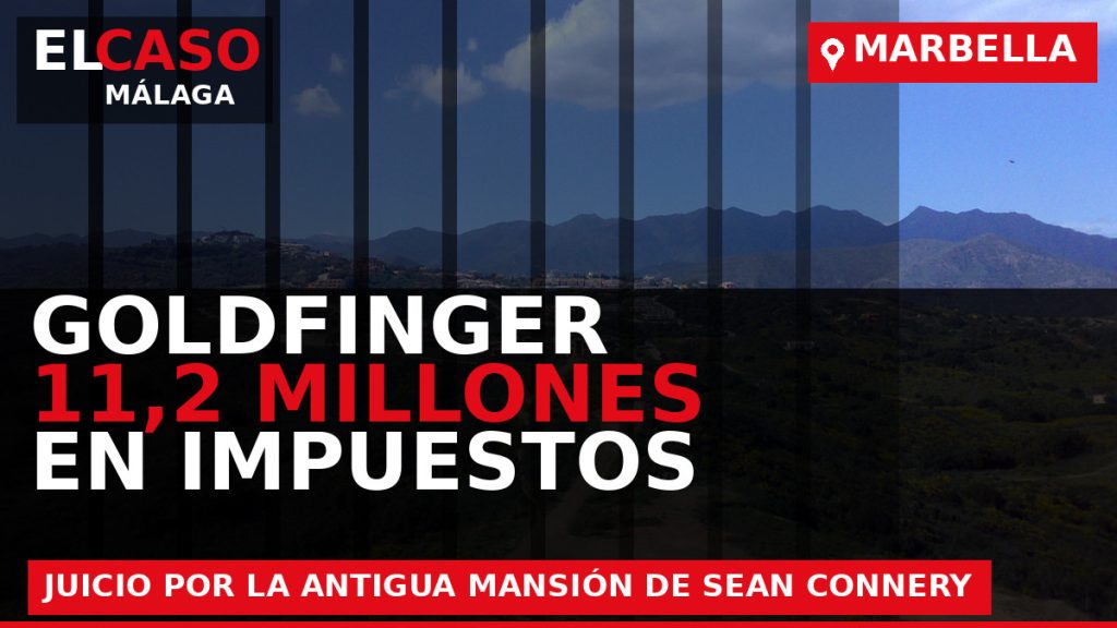 Portada de El Caso Málaga sobre Caso Goldfinger: el juicio de Marbella por la antigua mansión de Sean Connery y 11,2 millones en impuestos