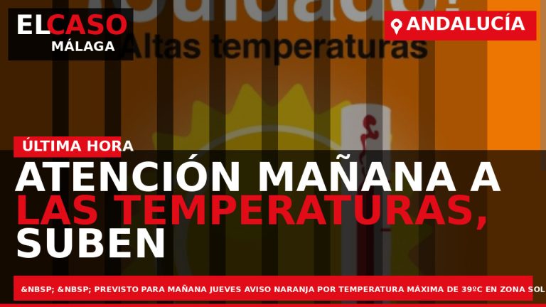 Portada El Caso Málaga: ATENCIÓN MAÑANA A LAS TEMPERATURAS, SUBEN DE NUEVO — ANDALUCÍA