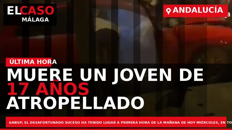 Portada El Caso Málaga: MUERE UN JOVEN DE 17 AÑOS ATROPELLADO POR UNA FURGONETA EN — ANDALUCÍA