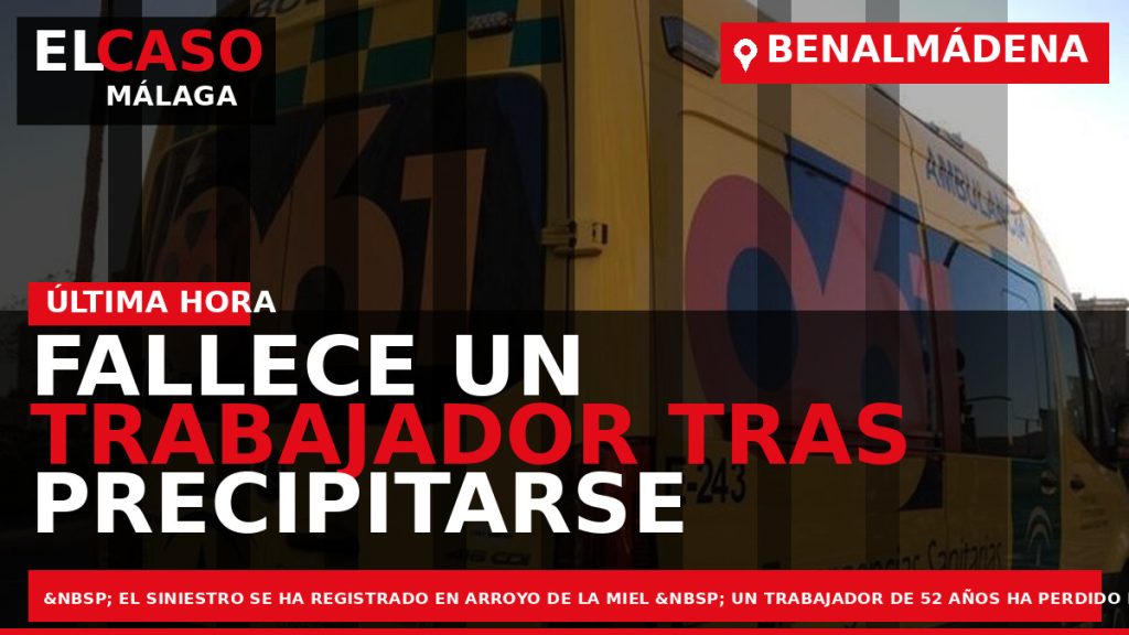 Portada El Caso Málaga: FALLECE UN TRABAJADOR TRAS PRECIPITARSE DESDE UN TEJADO EN BENALMÁDENA — BENALMÁDENA