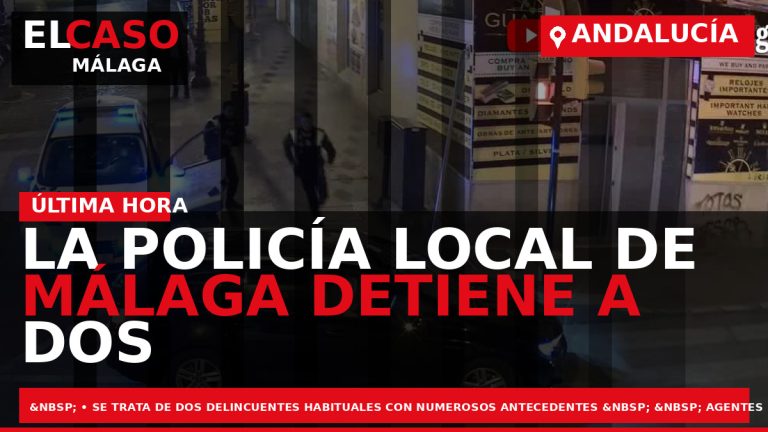 Portada El Caso Málaga: LA POLICÍA LOCAL DE MÁLAGA DETIENE A DOS ATRACADORES COMO PRESUNTOS — MÁLAGA